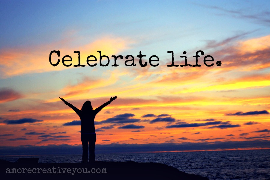 how do you celebrate your life